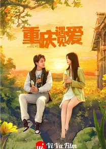 Meet Love in Chong Qing (2024)