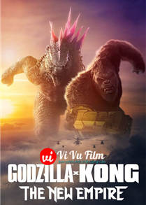 Godzilla x Kong: Đế Chế Mới